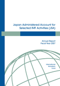 Japan Administered Account for Selected IMF Activities (JSA) -- Annual Report Fiscal Year 2007