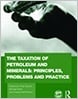The Taxation of Petroleum and Minerals
