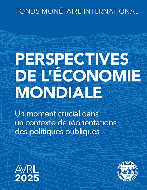 Perspectives de l’économie mondiale : Un moment crucial dans un contexte de réorientations des politiques publiques, Avril 2025