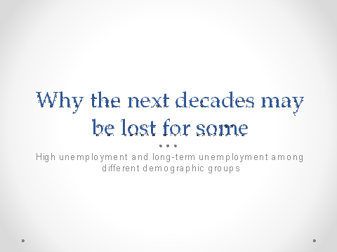 Why the next decades may be lost for some