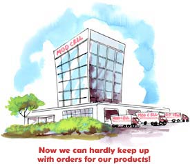 Now we can hardly keep up with orders for our products!