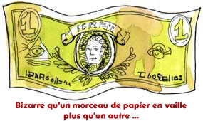Bizarre qu'un morceau de papier en vaille plus qu'un autre...