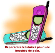 "Rparerais cellulaires pour une bouche de pain."