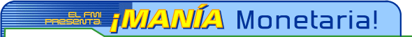 El FMI presenta: ¡Manía Monetaria!