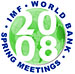 2008 Spring Meetings of the IMF and the World Bank